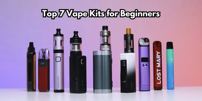Top 7 Vape Kits for Beginners