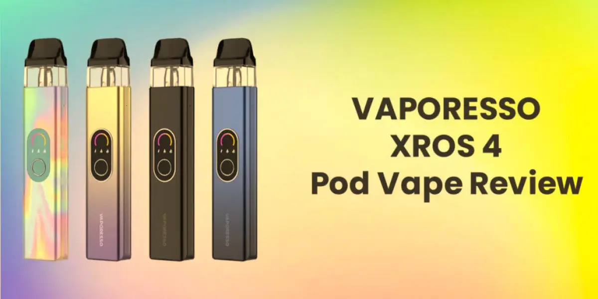 Review of Vaporesso XROS 4 Vaping Device – Perfect Choice for Experienced Vapers