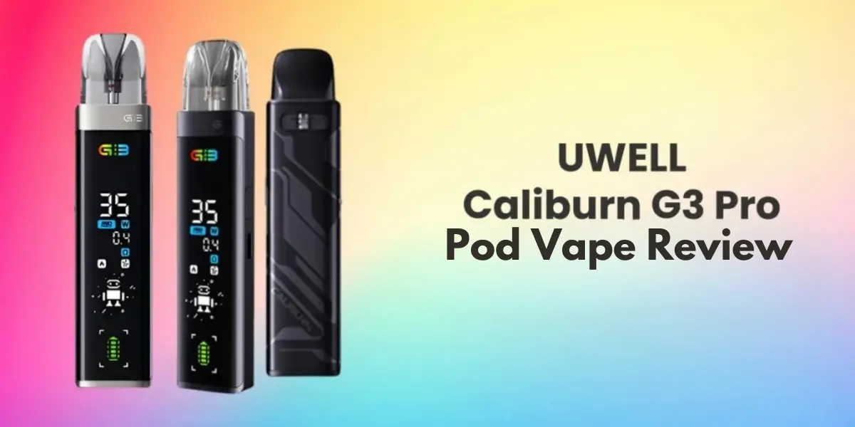 Uwell Caliburn G3 Pro Review: Take Vaping To New Heights